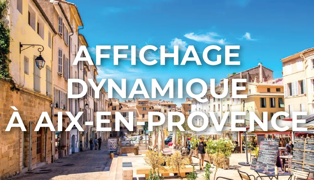 affichage-dynamique-aix-en-provence-provence-alpes-cote-d-azur