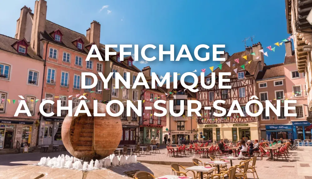 affichage-dynamique-chalon-sur-saone-bourgogne-franche-comte