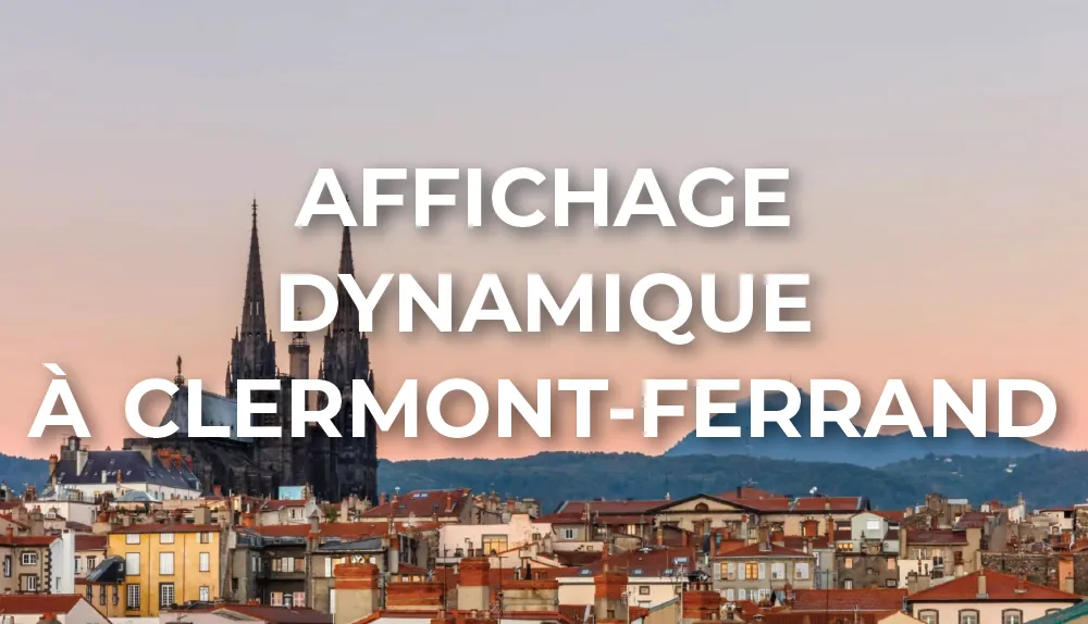 affichage-dynamique-clermont-ferrand-auvergne-rhone-alpes