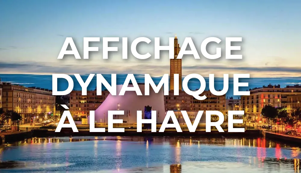 affichage-dynamique-le-havre-normandie