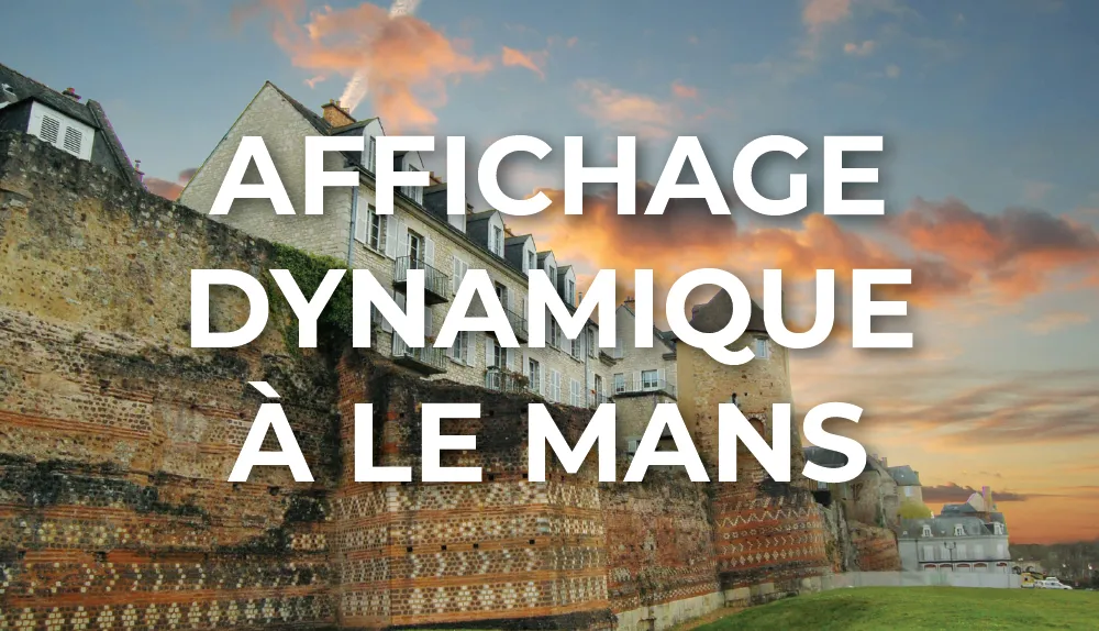 affichage-dynamique-le-mans-pays-de-la-loire