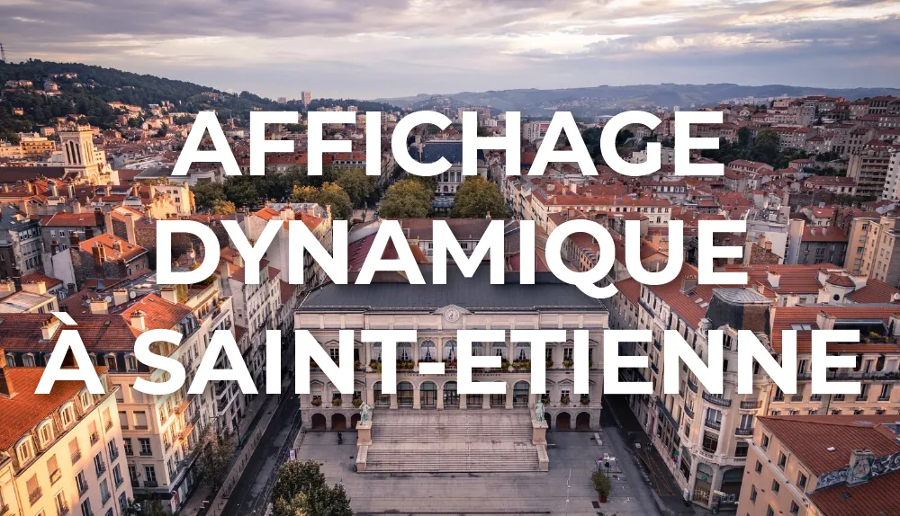 affichage-dynamique-saint-etienne-auvergne-rhone-alpes